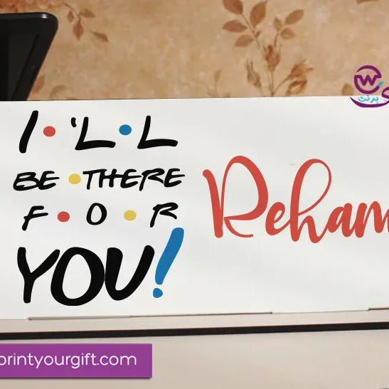 Desk Wooden Sign- Friends series - WE PRINT