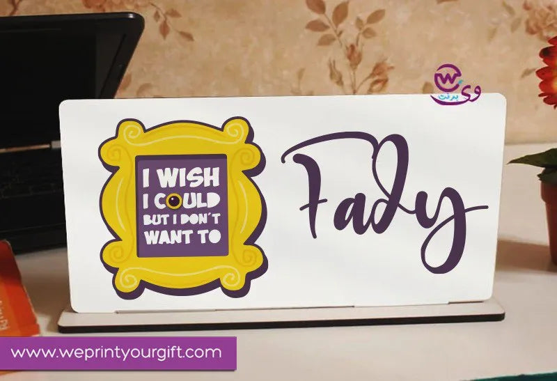 Desk Wooden Sign- Friends series - WE PRINT