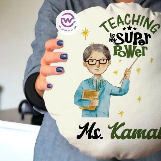 Round Pillow- Teachers Designs - WE PRINT