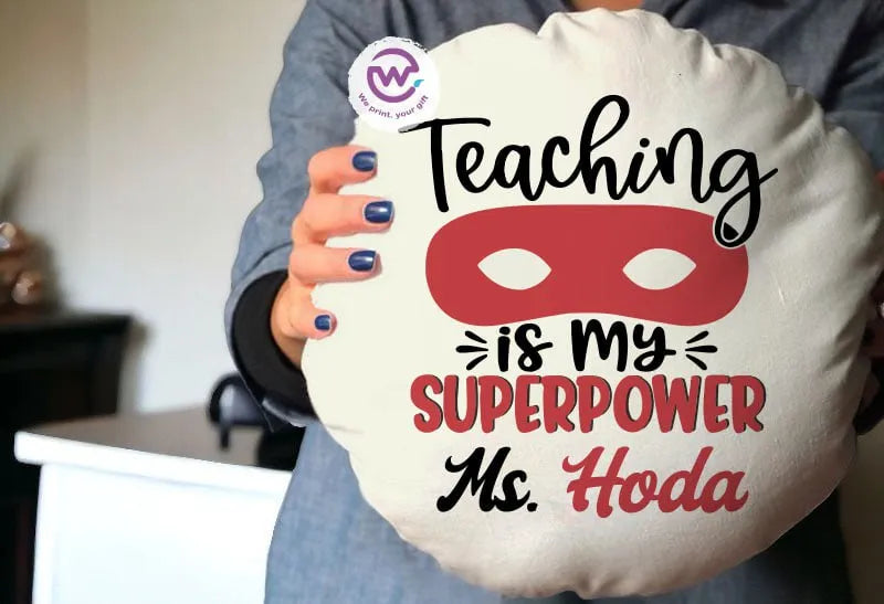 Round Pillow- Teachers Designs - WE PRINT
