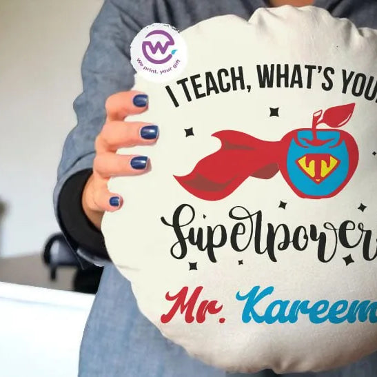 Round Pillow- Teachers Designs - WE PRINT